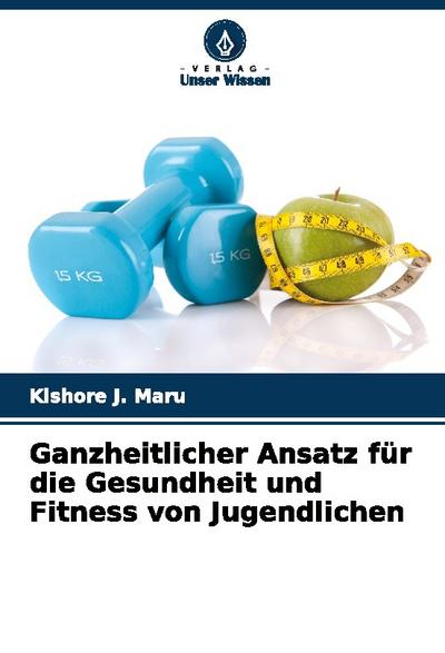 Ganzheitlicher Ansatz für die Gesundheit und Fitness von Jugendlichen