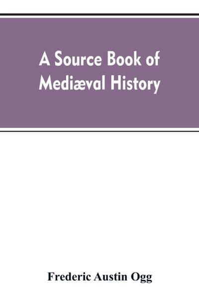A source book of mediæval history