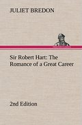 Sir Robert Hart The Romance of a Great Career,  2nd Edition