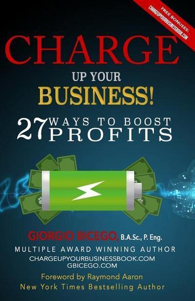 Charge Up Your Business!: 27 Ways to Boost Profits