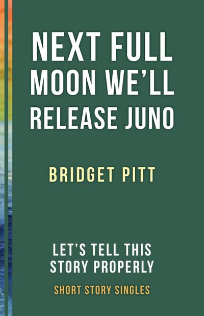Next Full Moon We’ll Release Juno