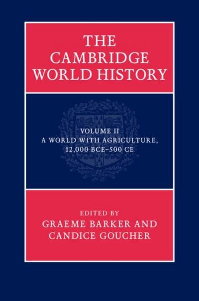 Cambridge World History: Volume 2, A World with Agriculture, 12,000 BCE-500 CE