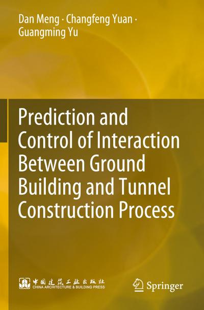 Prediction and Control of Interaction Between Ground Building and Tunnel Construction Process