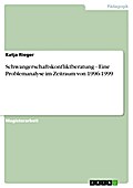Schwangerschaftskonfliktberatung - Eine Problemanalyse im Zeitraum von 1996-1999 - Katja Rieger
