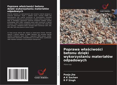 Poprawa w¿a¿ciwo¿ci betonu dzi¿ki wykorzystaniu materia¿ów odpadowych