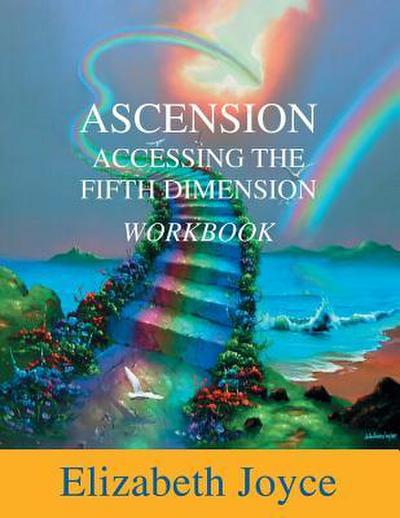Ascension Accessing The Fifth Dimension