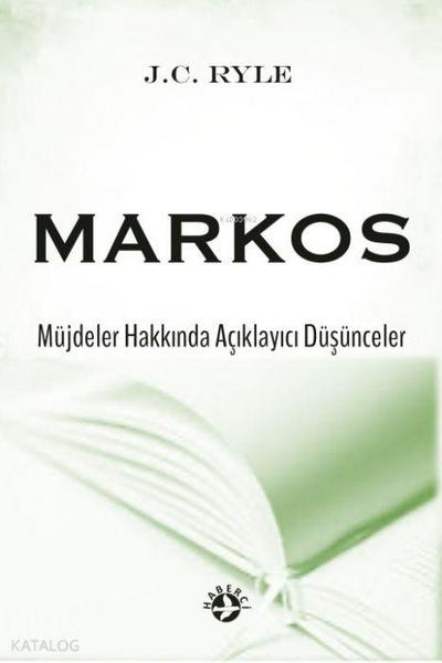 Markos - Müjdeler Hakkinda Aciklayici Düsünceler