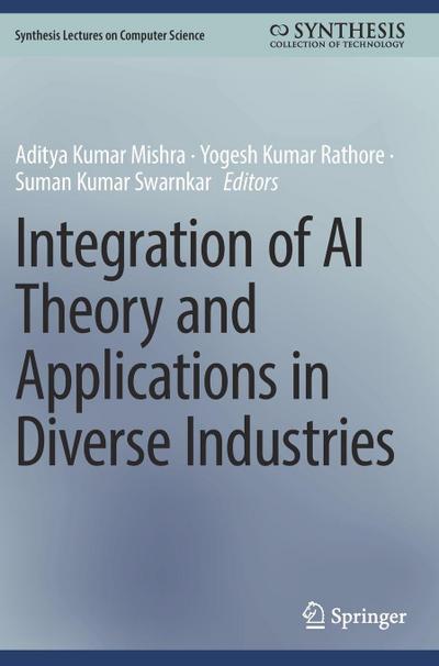Integration of AI Theory and Applications in Diverse Industries