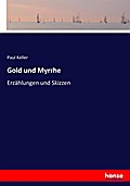 Gold und Myrrhe: Erzählungen und Skizzen