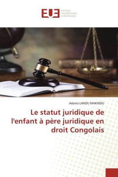 Le statut juridique de l’enfant à père juridique en droit Congolais