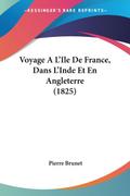 Voyage A L’Ile De France, Dans L’Inde Et En Angleterre (1825)