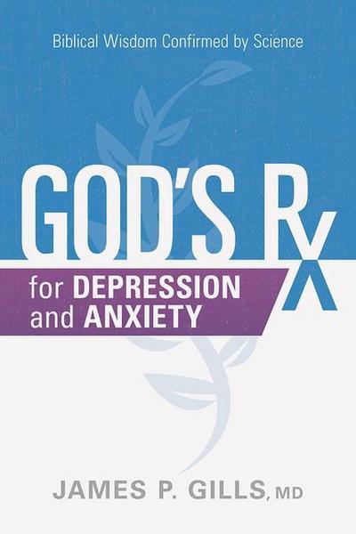 God’s RX for Depression and Anxiety: Biblical Wisdom Confirmed by Science