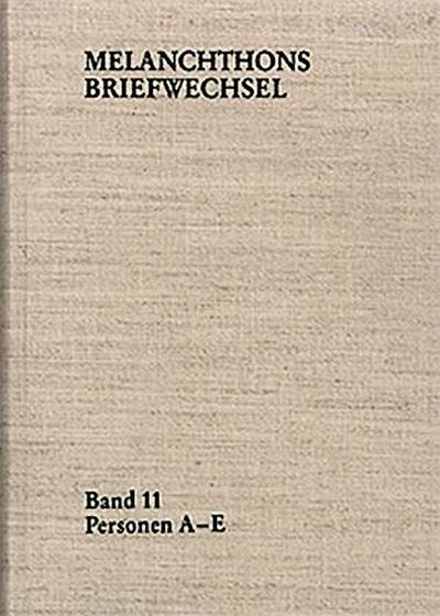 Melanchthons Briefwechsel / Regesten. Band 11: Personen A-E