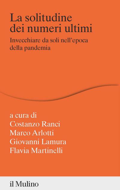 La solitudine dei numeri ultimi. Invecchiare da soli nell’epoca della pandemia