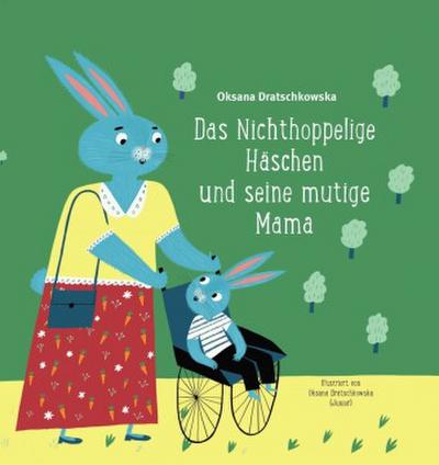 Das Nichthoppelige Häschen und seine mutige Mama