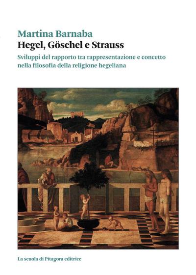 Barnaba, M: Hegel, Goschel e Strauss. Sviluppi del rapporto