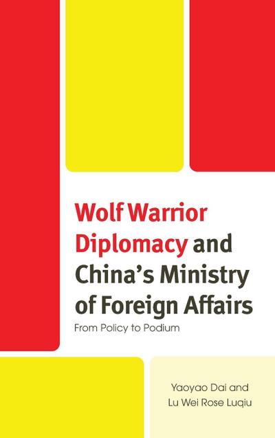 Wolf Warrior Diplomacy and China’s Ministry of Foreign Affairs