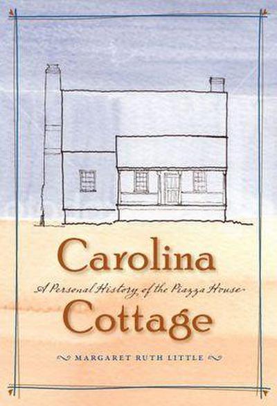 Carolina Cottage: A Personal History of the Piazza House