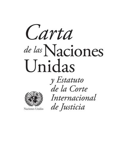 Charter of the United Nations and Statute of the International Court of Justice (Spanish language)Carta de las Naciones Unidas y Estatuto de la Corte Internacional de Justicia