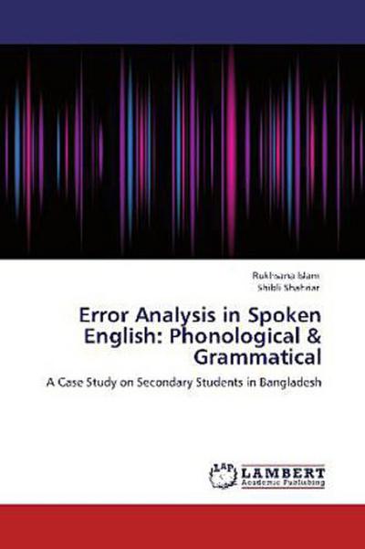 Error Analysis in Spoken English: Phonological & Grammatical
