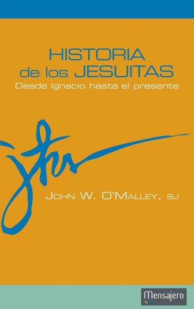 Historia de los jesuitas : desde Ignacio hasta el presente