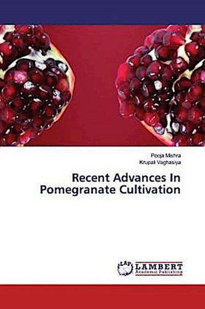 Recent Advances In Pomegranate Cultivation