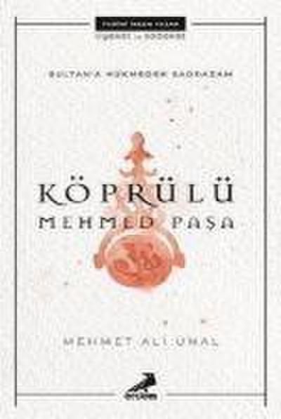 Köprülü Mehmed Pasa - Sultana Hükmeden Sadrazam