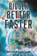 Bigger, Better, Faster