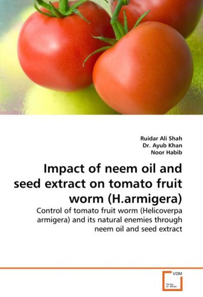 Impact of neem oil and seed extract on tomato fruit worm (H.armigera)