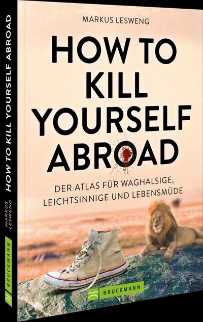 How to Kill Yourself Abroad