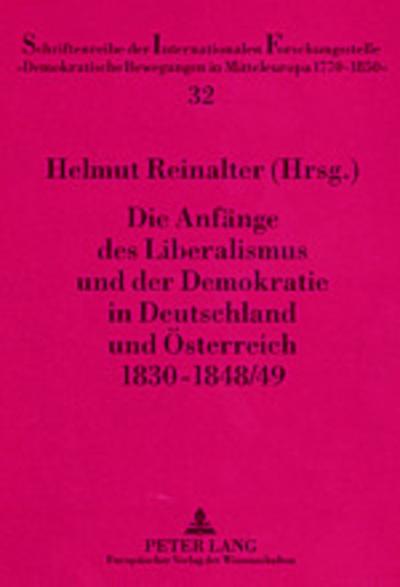 Die Anfänge des Liberalismus und der Demokratie in Deutschland und Österreich 1830-1848/49