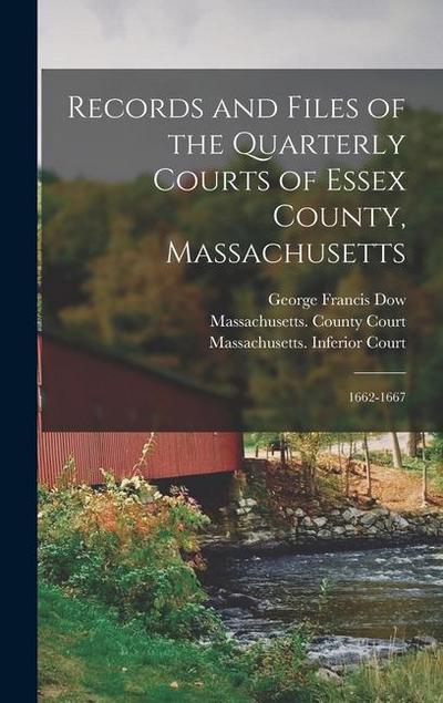 Records and Files of the Quarterly Courts of Essex County, Massachusetts: 1662-1667