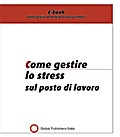 Come gestire lo stress sul posto di lavoro