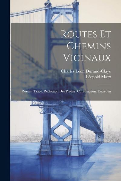 Routes Et Chemins Vicinaux: Routes. Tracé. Rédaction Des Projets. Construction. Entretien