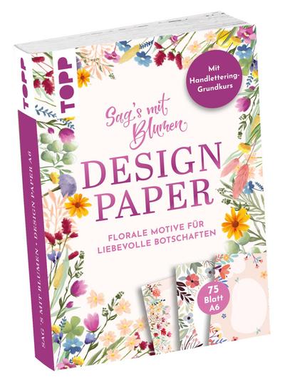 Design Paper A6 Sag’s mit Blumen. Mit Handlettering-Grundkurs