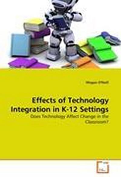 Effects of Technology Integration in K-12 Settings