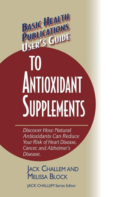 User’s Guide to Antioxidant Supplements