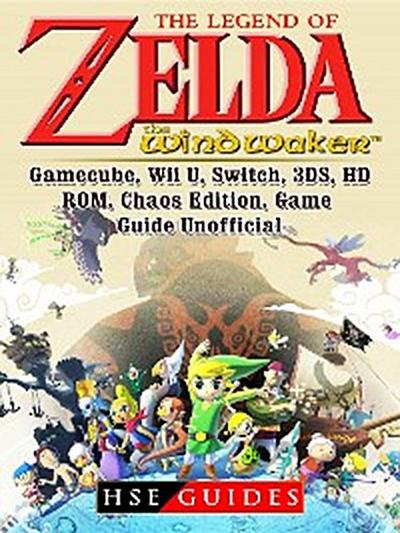 The Legend of Zelda The Wind Waker, Gamecube, Wii U, Switch, 3DS, HD, ROM, Chaos Edition, Game Guide Unofficial