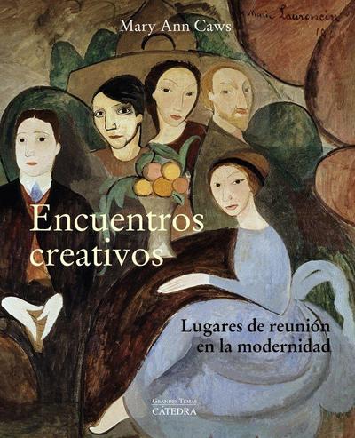 Encuentros creativos : lugares de reunión en la modernidad