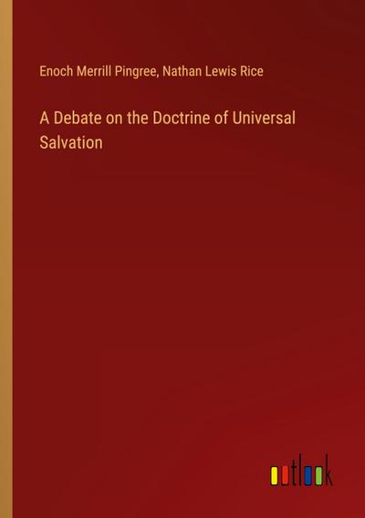 A Debate on the Doctrine of Universal Salvation