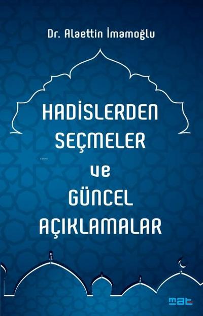 Hadislerden Secmeler ve Güncel Aciklamalar
