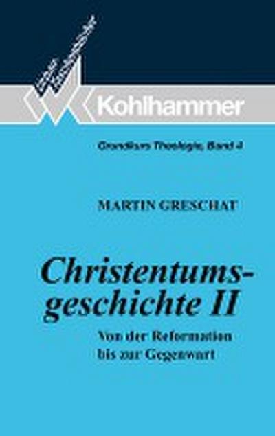 Grundkurs Theologie: Christentumsgeschichte II: Von der Reformation bis zur Gegenwart (Urban-Taschenbücher)
