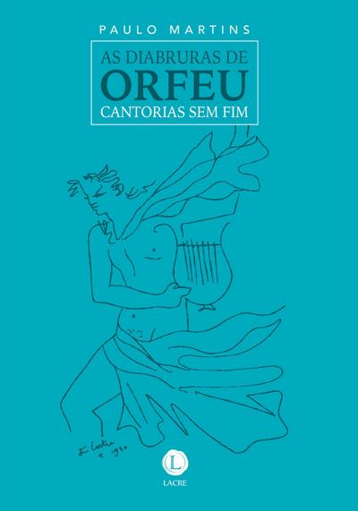 As diabruras de Orfeu - cantorias sem fim