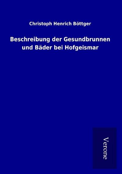 Beschreibung der Gesundbrunnen und Bäder bei Hofgeismar