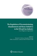 Regulation of Decommissioning, Abandonment and Reuse Initiatives in the Oil and Gas Industry