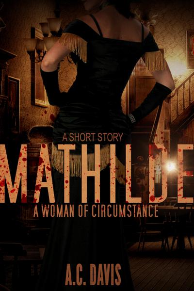 Mathilde, A Woman of Circumstance (Velvet Nights and Black Lace Stories, #4)