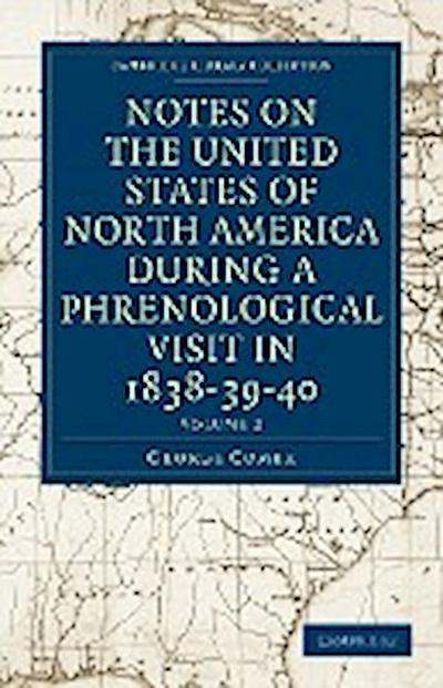 Notes on the United States of North America during a Phrenological             Visit in 1838-39-40 - Volume 2