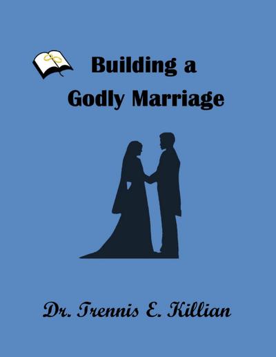 Building a Godly Marriage (Relational Self Help, #1)