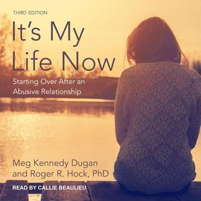 It’s My Life Now Lib/E: Starting Over After an Abusive Relationship, 3rd Edition