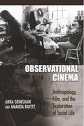 Observational Cinema: Anthropology, Film, and the Exploration of Social Life Anna Grimshaw Author